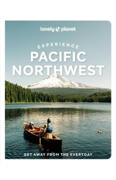 Poza produsului Lonely Planet Experience Pacific Northwest - Lonely Planet