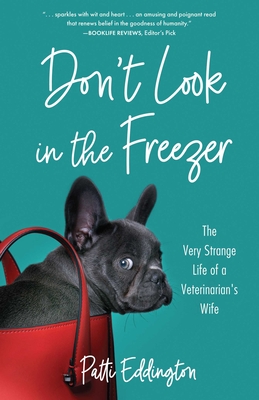 Coperta cărții 'Don't Look in the Freezer: The Very Strange Life of a Veterinarian's Wife - Patti Eddington'