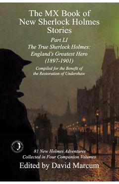 Coperta cărții 'The MX Book of New Sherlock Holmes Stories Part LI: The True Sherlock Holmes: England's Greatest Hero (1897-1901) -'