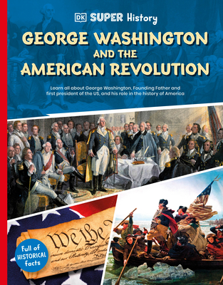DK Super History George Washington and the American Revolution -