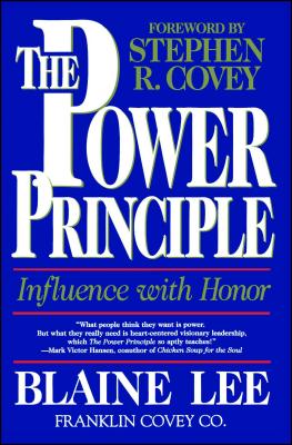 The Power Principle: Influence with Honor - Blaine Lee