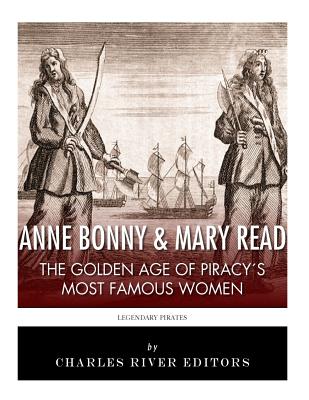 Anne Bonny & Mary Read: The Golden Age of Piracy's Most Famous Women - 