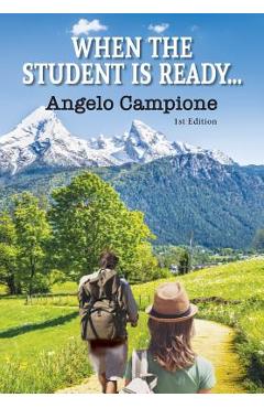 Coperta cărții 'When The Student Is Ready... - Angelo Campione'