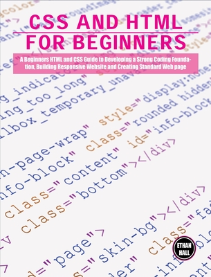 Coperta cărții 'CSS and HTML for beginners: A Beginners HTML and CSS Guide to Developing a Strong Coding Foundation, Building'