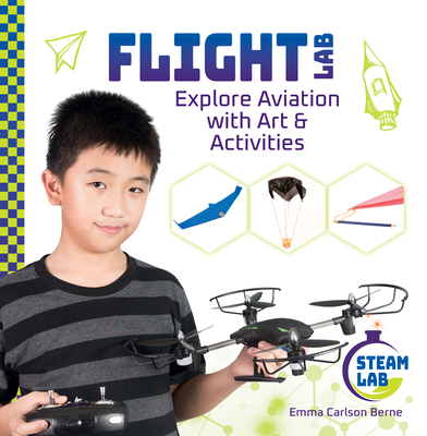 Flight Lab: Explore Aviation with Art & Activities: Explore Aviation with Art & Activities - Emma Carlson Berne