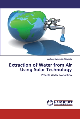 Coperta cărții 'Extraction of Water from Air Using Solar Technology - Anthony Ademola Adeyanju'