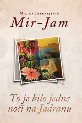 To Je Bilo Jedne Noci Na Jadranu - Milica Jakovljevic Mir-jam