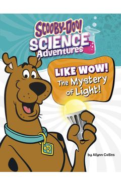 Coperta cărții 'Like Wow! the Mystery of Light!: A Scooby-Doo! Science Adventure - Ailynn Collins'