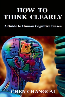 How to Think Clearly - Chen Changcai