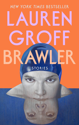 Coperta cărții 'Brawler: Stories - Lauren Groff'