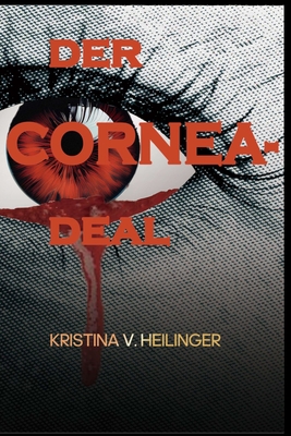 Der Cornea-Deal - Kristina V. Heilinger