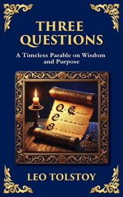 Three Questions: The Wisdom of the Present Moment and the Power of Compassion - Leo Tolstoy