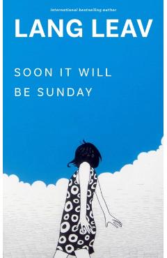 Poza produsului Soon It Will Be Sunday - Lang Leav