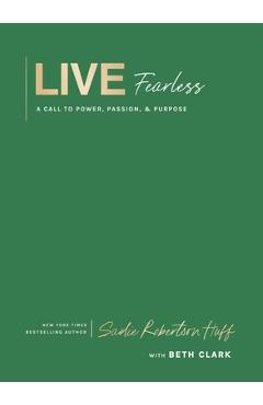 Coperta cărții 'Live Fearless: A Call to Power, Passion, and Purpose - Sadie Robertson Huff'