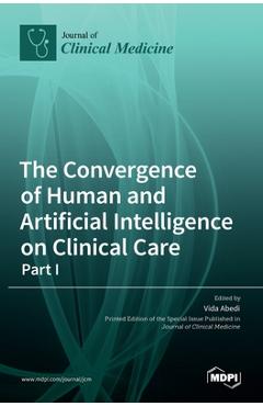 Coperta cărții 'The Convergence of Human and Artificial Intelligence on Clinical Care: - Part I - Vida Abedi'