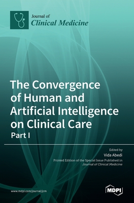 Coperta cărții 'The Convergence of Human and Artificial Intelligence on Clinical Care: - Part I - Vida Abedi'