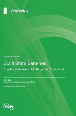 Coperta cărții 'Solid State Batteries: From Materials Research to Design and Applications - Chunwen Sun'