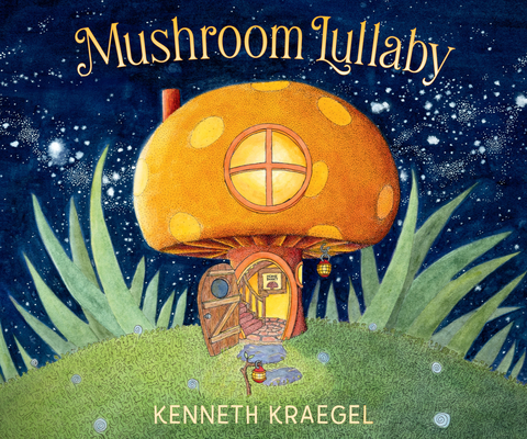 Mushroom Lullaby - Kenneth Kraegel