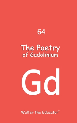 Coperta cărții 'The Poetry of Gadolinium -'