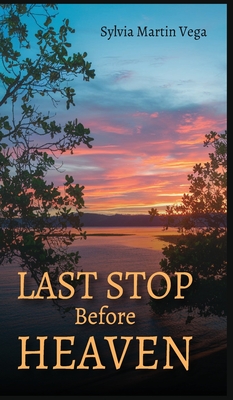 Last Stop Before Heaven - Sylvia Martin Vega