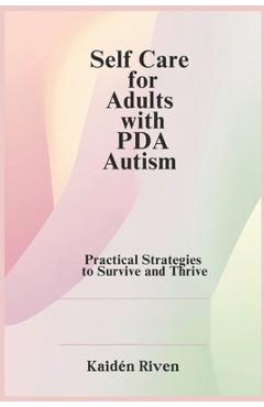 Poza produsului Self Care for Adults with PDA Autism: Practical Strategies to Survive and Thrive - Kaidën Riven