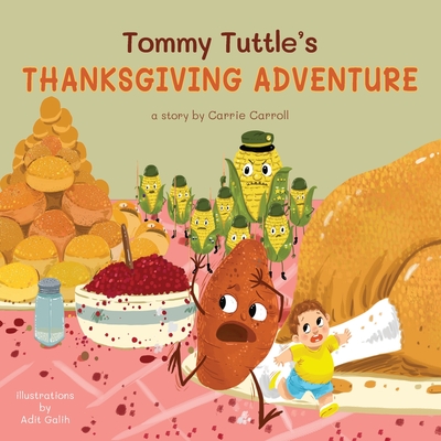 Tommy Tuttle's Thanksgiving Adventure - Carrie M. Carroll