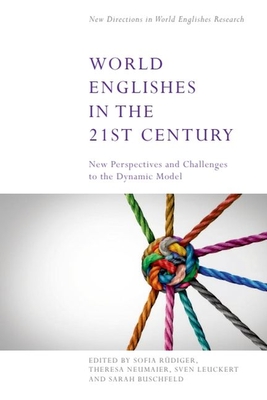 World Englishes in the 21st Century: New Perspectives and Challenges to the Dynamic Model - Sofia Rüdiger