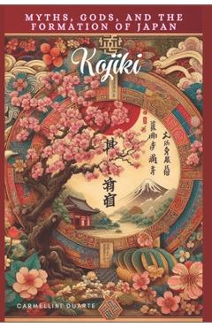 Poza produsului Kojiki: Myths, Gods, and the Formation of Japan - Carmellini Duarte