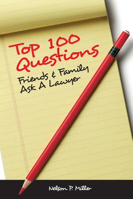 Coperta cărții 'Top 100 Questions Friends & Family Ask a Lawyer - Nelson P. Miller'