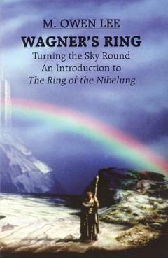 Coperta cărții 'Wagner's Ring: Turning the Sky Around - M. Owen Lee'