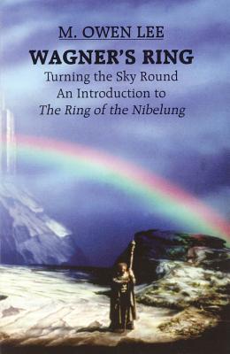 Coperta cărții 'Wagner's Ring: Turning the Sky Around - M. Owen Lee'