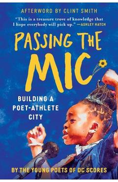 Coperta cărții 'Passing the Mic: Building a Poet-Athlete City - Dc Scores Young Poets'
