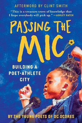 Coperta cărții 'Passing the Mic: Building a Poet-Athlete City - Dc Scores Young Poets'