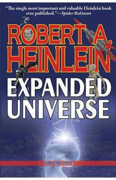 Robert A. Heinlein's Expanded Universe (Volume One) - Robert A. Heinlein