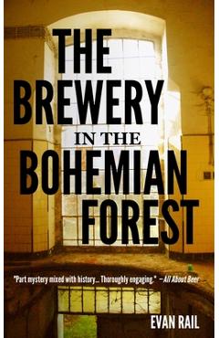 Poza produsului The Brewery in the Bohemian Forest - Evan Rail