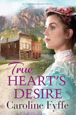 True Heart's Desire - Caroline Fyffe