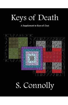 Coperta cărții 'Keys of Death: A Supplement to Keys of Ocat - S. Connolly'