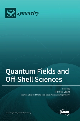 Quantum Fields and Off-Shell Sciences - Motoichi Ohtsu