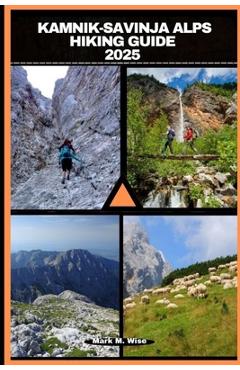 Poza produsului Kamnik-Savinja Alps Hiking Guide 2025 - Mark M. Wise