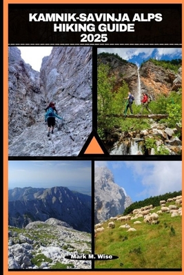 Kamnik-Savinja Alps Hiking Guide 2025 - Mark M. Wise