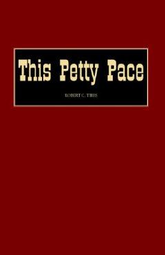 Coperta cărții 'This Petty Pace - Robert C. Tibbs'
