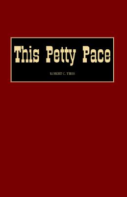 This Petty Pace - Robert C. Tibbs
