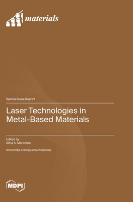 Coperta cărții 'Laser Technologies in Metal-Based Materials - Alina A. Manshina'