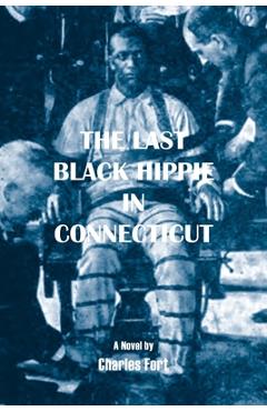 Coperta cărții 'The Last Black Hippie in Connecticut - Charles Fort'