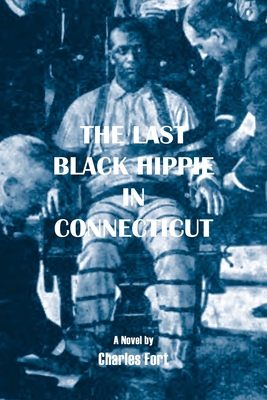 Coperta cărții 'The Last Black Hippie in Connecticut - Charles Fort'