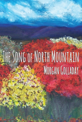 The Song of North Mountain - Morgan Golladay
