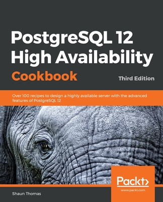 Coperta cărții 'PostgreSQL 12 High Availability Cookbook - Shaun Thomas'