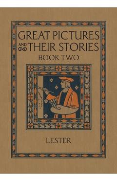 Coperta cărții 'Great Pictures and Their Stories Book Two: Interpreting Masterpieces to Children - Katherine Morris Lester'