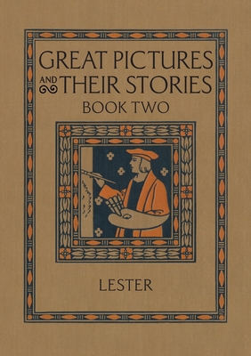 Coperta cărții 'Great Pictures and Their Stories Book Two: Interpreting Masterpieces to Children - Katherine Morris Lester'
