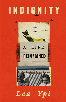 Indignity: A Life Reimagined - Lea Ypi